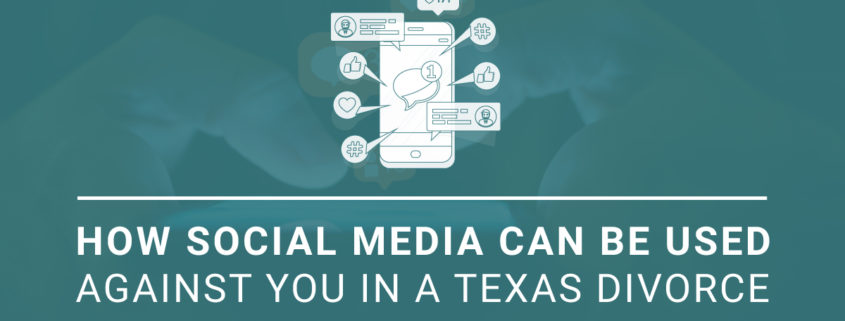 How Social Media Can Be Used Against You in a Texas Divorce